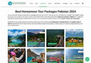 Best Honeymoon Tour Packages 2020 - Click Pakistan provides best honeymoon tour packages 2020 from karachi, Lahore and Islamabad and other cities of the Pakistan.