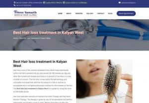 Get TheBest Hair Loss Treatment in Kalyan West -  Shree Samarth Skin and Hair Clinic - Finding Best Hair loss treatment in Kalyan West? Shree Samarth Skin and Hair Clinic is an offer to solution hair loss treatment in Kalyan. Book an appointment now!