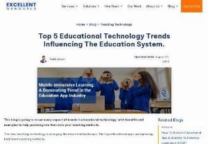 Top Influencing Trends In Educational Technology For 2020 - This blog is going to cover every aspect of trends in educational technology; with benefits and examples to help you integrate them in your teaching methods.