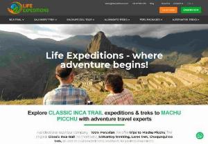 Life Expeditions - Welcome to Life Expeditions - We are offering trips to Machu picchu, inca trail, salkantay trekking, Peru hiking trips & Peru trekking in all over Peru