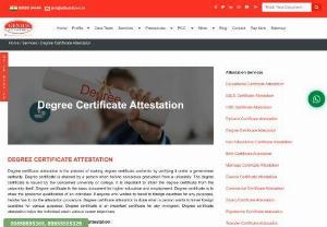 How to apply for Degree Certificate Attestation? - Degree Certificate Attestation, a category of the Educational Certificate Attestation in which the Degree Certificate is legally authenticated by the designated authority/individual/department with their official seal or signature.