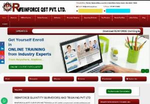 Quantity surveying courses in Delhi,Mumbai ,Bangalore - REINFORCE QUANTITY SURVEYORS AND TRAINING is an ISO certified company which provides professional and industrial training to engineers and beginners as per industry requirement of construction companies in the areas of Quantity Surveying, Billing Engineering, Tendering and Procurement Management, Construction Management, Project Planning Management, Contract Management, Sanitary and Plumbing Engineering and Civil Engineering job oriented software. Read >>