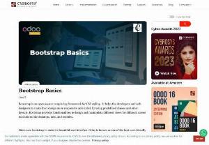 Bootstrap Basics - Bootstrap is an open-source templating framework for CSS styling. It helps the developers and web designers to make their design more responsive.