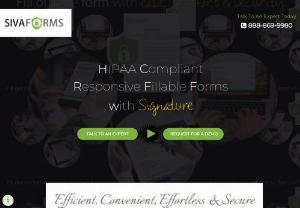 HIPAA Compliant Responsive Fillable Forms with Signature - Siva Solutions Inc. offers you the choice of creating your own customized online forms with Siva Forms. Make life easier for your patients and staff today by adding your medical forms to your practice website. All  Siva forms adhere to the HIPAA Privacy Act for patient privacy. Siva Forms allow patients to enter their personal information with ease, comfort, and security.