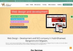 Web Design Company in Hubli | SEO Belgaum | Website Development, Hosting in Bangalore - WebDreams is leading WebDesign Company in Hubli, Belgaum offers SEO, SMO, e-commerce solution, hosting, website designing, and development services in Bangalore, Belgaum.