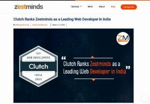 Clutch Ranks Zestminds as a Leading Web Developer in India - Clutch Ranks Zestminds as a Leading Web Developer in India: Clutch has recognized zestminds in the top most web development companies.