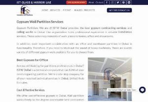 Gypsum Partition in Dubai - We keep qualified technical & well-experienced team of Professionals, who are capable enough to suggest the customers with best options in the most economical manner. We have proved ourselves as the most reliable supplier and installer of all Glass Aluminium products and materials. We take pride in the excellent standard and reliable quality that we\'ve maintained across the years.