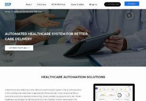 Healthcare Automation Solutions - Healthcare Automation solutions bespoke employ agile development approach and innovative tools to simplify healthcare processes and optimize workflow for better productivity and patient outcomes.
