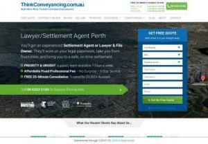 Think Conveyancing Perth - As a local Law Firm based in the middle of Perth (Level 1/191 St Georges Terrace), were proud to serve our region. Were also supported by our National Practice to make sure that we deliver you the best legal advice for your settlement. You will be assigned an experienced local Lawyer, a File Owner and a Concierge, and will enjoy the safest settlement experience available.