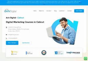 Top Digital Marketing Course in Calicut - Aviv digital - Leading digital marketing training institute in Kerala. We are dedicated for making our students skilled and employable based on changing digital marketing industry requirements. Our digital marketing course in Calicut includes: Search Engine Optimization, Search Engine Marketing, Social Media Marketing, Email Marketing, Inbound Marketing.