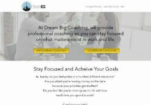 Dream Big Coaching LLC - Dream Big Coaching help leaders make better decisions and increase productivity, execution, and effective communication so that they can succeed at work and life.