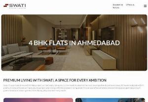 4 BHK Flats for Sale in Ahmedabad | Swati Procon - 4 BHK Flats in Ahmedabad � Buy 4 BHK Flats in Ahmedabad launched by Swati Procon builders which have top-class specifications and quick connectivity to workplaces, malls, schools, hospitals & more. Call @ +91 99090 40084/ +91 99784 41441 now for more details!