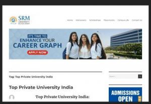 Top Private University India | SRM University - Some Top Private University India provided world-class infrastructure as well as better environment to study and all other facilities such as experienced facilities, excellent infrastructure, Big library, good study environment, big library, etc. The standard of each top private engineering university India is increasing own reputation in the best private universities list in India. Today India has great educational development in various fields. All Top Private Universities in India are...