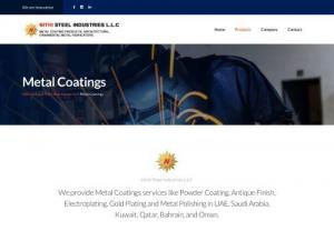 Metal Coatings in UAE | Powder Coating | Nithi Steel Industries - Nithi Steel Industries is one of the Best Metal Coatings company in UAE, Saudi Arabia, Kuwait, Qatar, Bahrain, and Oman. We provide Metal Coatings services like Powder Coating, Antique Finish, Electroplating, Gold Plating, and Metal Polishing, etc. If you are searching for your Metal Coatings products, Contact us now.