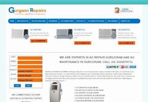 Get AC Repair Service in Gurugram - BOUT AC REPAIR GURUGRAM:- At Gurgaon Repairs is one of the renowned names in the field of AC repair, AC maintenance and other related AC service. It is a multi brand service company. Like LG, Samsung, Hitachi, Whirlpool, Lloyed, Daikin, Mitshubishi, O\'General, Videocon, Sharp, Panasonic, Voltas, Blue Star, Siemens, IFB etc. Find AC Repair Near Me. Our expert team of technicians are highly experienced in their work and work in a professional way to take care of all the problems related to AC...