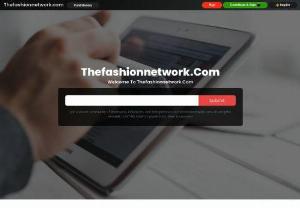 Thefashionnetwork - We have the best techonology contributors and inhouse staff that builds great brands.