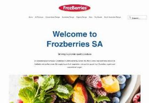 Frozberries SA - Suppliers of Frozen fruit ,vegetables and dry goods.
Products available in Australian , Organic and Conventional ranges.