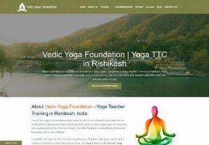 Yoga Teacher Training in Rishikesh, India | Yoga TTC in Rishikesh, INDIA - Vedic Yoga Foundation is a globally recognized yoga school which offers the best yoga teacher training course in Rishikesh, India, affiliated with Yoga Alliance, USA.