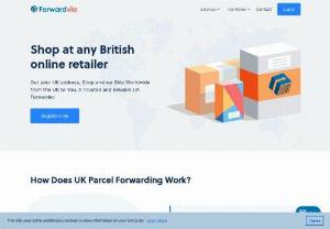 Shop UK and Europe online stores from Anywhere - Buy from any top online shops in the UK and Europe and let Forwardvia ship your purchases to you worldwide. We provide low cost parcel forwarding service with free storage, free UK address, no membership fee. 

ForwardVia is a trusted UK reshipper since 2015. We ship to over 200 countries straight to your door using DHL Express, Royal Mail and UPS. Go to our website and sign up free.