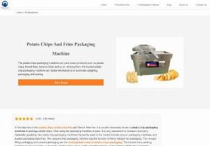 Potato chips and fries packing machine - food packing machine can pack all kinds of foods, but we usually use vacuum packing machine and ten-bucket packing machine to pack french fries.