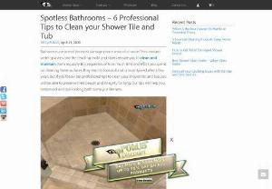 Spotless Bathrooms  6 Professional Tips to Clean your Shower Tile and Tub - pFOkUS explains how to clean your shower tile and tub easily and also offers tips on the best solutions to use on your shower and tub.