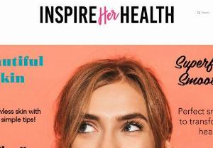 Inspire Her Health - Inspire Her Health is a collaborative online magazine written by women just like you! Here you will find inspiring tips, tricks, stories and advice to enhance your mind, body and life the healthy way!
