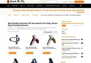 Dog Harness, Dog Harness belt - Best quality Smart Dog tracking Harness by Search My Pets by using these smart dog harness belt pet owners can save their pet from being lost. for more details regarding smart dog harness belt call 1800 2700 290