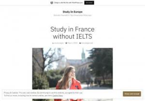Study in France without IELTS - What if we say that it is possible to study in France without IELTS. Through this article we have tried to clarify how it is possible to get an exemption for IELTS to study in France