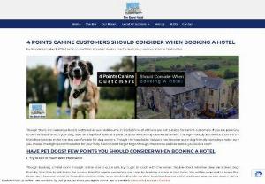 4 Points Canine Customers Should Consider When Booking A Hotel - Though there are numerous hotels scattered all over Ashbourne in Derbyshire, all of them are not suitable for canine customers. If you are planning to visit Ashbourne with your dog, look for a reputed hotel in a great location welcoming canine customers.