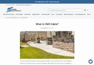 What is cmx cable? - Get to know which cable you need to use for outdoor installations.