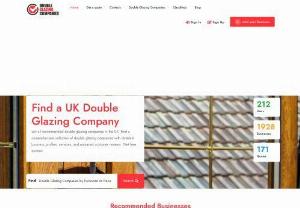 Double Glazing Companies - Want to Find the Best Double Glazing Companies in the UK? Then you are in the right place. 
We have a large list of firms of windows, doors, conservatories, etc. 
Contact a company and see what they have to offer, such as installation details and prices.