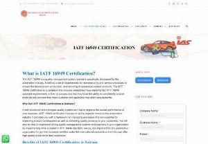 IATF 16949 Certification Provider in Bahrain - IAS is providing IATF 16949 Certification services in Bahrain. We are one of the prime ISO 16949 certification body in Bahrain. IAS is a globally recognized ISO certification body which provides ISO certification and Lead Auditor Training in various ISO standards. Our global presence helps to gain the clients the advantage of having international expertise as well as the real depth of local knowledge.