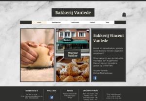 Bakkerij Vanlede - Bread and confectionery Vanlede is a bakery with an extensive range of gingerbreads,  breads,  pastries,  patisserie,  chocolate,  sweets. Our bakery has existed for 4 generations. The first generation started in 1903. Bakery Vincent Vanlede started on 01/04/1994.