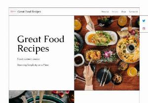Great Food Recipes - Great ideas for meals, snacks, lunches, sweets, desserts and even cakes and biscuits. How to create stunning simplicity on a plate