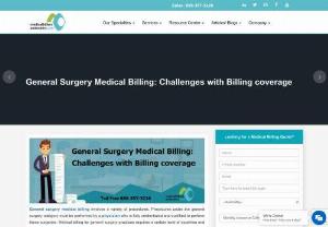 General Surgery Medical Billing: Challenges with Billing coverage - General Surgery Medical Billing: Challenges with Billing coverage
Every General Surgery practice faces challenges in coding and billing. Professional coding and billing expertise is necessary to code and bill general surgery claims. General surgery coding and billing is complex and requires experienced, trained and certified coders to accurately code the procedures.