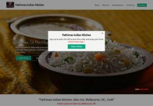 20% off - Fathimas Indian Kitchen restaurant Glen Iris, VIC - Visit our Website Fathimas Indian Kitchen - Glen Iris, Melbourne VIC. Get 20% off on your First order. Try your Favourite Indian food, Pay Online or Cash on Delivery Order Now!!