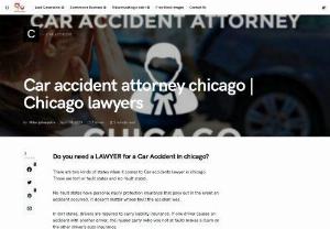 Car accident attorney chicago - There are two kinds of states when it comes to Car accidents lawyer in chicago. Those are tort or fault states and no-fault states.

No-fault states have personal injury protection insurance that pays out in the event an accident occurred. It doesn't matter whose fault the accident.