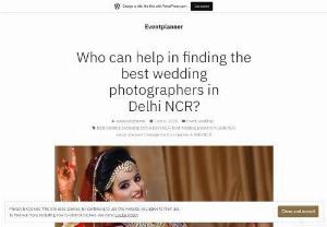 Who can help in finding the best wedding photographers in Delhi NCR? - An event management company could help in locating the best wedding photographers in Delhi NCR. It is so because event managers work with professionals. Your manager will suggest you the photographers he works with and take guarantee of satisfactory work.