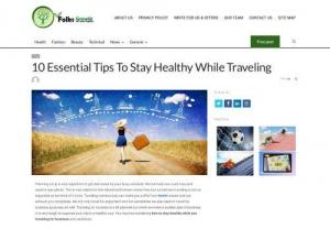 10 Essential Tips To Stay Healthy While Traveling - Staying healthy is not only important for your body but also for your work. If you are not healthy and you have to go for a business trip, will be very difficult for you to manage your work with bad health. Here are below mentioned some important ways to stay healthy while traveling especially on the road trip.