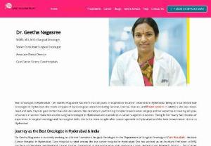 Dr Geetha Surgical Oncologist - Dr. Geetha Nagasree is the best surgical oncologist in Hyderabad with more than 15 years of experience in cancer treatment in Hyderabad. Being an experienced surgical oncologist in Hyderabad, she treats all types of Gynecological cancers including Cervical, Uterine, Ovarian and Breast cancers