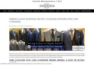 Hiring A Suit In Royal Ascot? 4 Colour Options You Can Consider - Since the cost of a quality suit is a bit expensive, the demand for suit hire is gradually enhancing. The primary benefit of hiring a suit instead of buying one is that you can flaunt more than one outfit without punching a hole in your pocket.