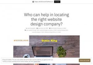 Who can help in locating the right website design company? - Rely on a website design company in Delhi that is serious about its service. The longer a company stays around, the more reliable it is. You can determine minimum experience to filter your results. For example, 5-year experience is fine to rely on an agency. Also, it should have a physical address where it can meet its clients.
