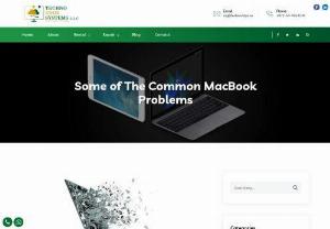 Some of The Common Mac Book Problems - In this Blog, Looking at some of the most common MacBook Problems - Techno Edge Systems offer MacBook Repair Services in Dubai. Call us at 054-4653108.