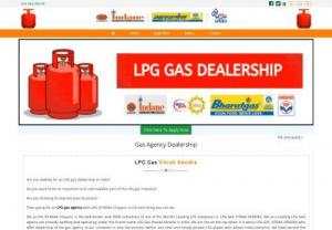 Gas Agency Dealership - we Are provide all type gas agency dealership. take gas agency dealership become a gas agency dealer in your area. for dealership visit our website.  LPG Gas Agency, Check Required Documents to Apply for online gas agency dealership. Fill the Apply form if your application will select, you got chance.