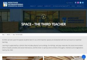 Space the Third teacher by Heritage International Xperiential School - Heritage International Xperiential School offers a social environment which includes activities and social interactions; and the inner or spiritual environment of thoughts.