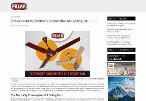 Know About the Electricity Consumption of A Ceiling Fan - Ceiling Fans are one of the most important appliances in our houses. Know about the consumption of electricity by high-speed ceiling fans in this blog.