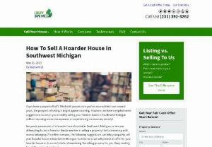 How To Sell A Hoarder House In Southwest Michigan - Do you need to sell a hoarder house in Southwest Michigan? Whether it is your or one you inherited, we are ready to buy the property as-is!