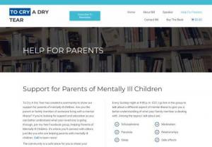 helping parents with mentally ill children - To Cry A Dry Tear has created a community to show our support for parents of mentally ill children. For service related details visit our site.