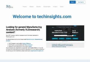 Looking for general Manufacturing Analysis (formerly VLSIresearch) content? | TechInsights -  Welcome to techinsights.com Looking for general Manufacturing Analysis (formerly VLSIresearch) content? April 2