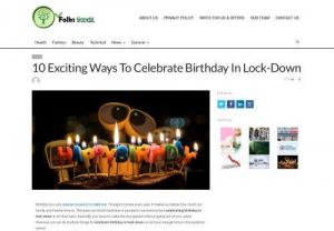 10 Exciting Ways To Celebrate Birthday In Lock-Down - if your birthday falls in the middle of Coronavirus, it is unfortunate. However, you need not put hold on your birthday until the global pandemic is over. Here are 10 exciting ways to celebrate your birthday even in the coronavirus outbreak:
